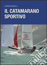 Il catamarano sportivo. Regolazioni, vele, regata libro