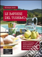 Le imprese del turismo. Diritto e tecniche amministrative delle aziende ricettive ed enogastronomiche. Con guida docente libro