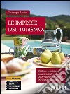 Le imprese del turismo. Diritto e tecniche amministrative delle aziende ricettive ed enogastronomiche. Con guida docente libro