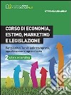 Corso di economia; estimo; marketing e legislazione. Per gli Ist. tecnici indirizzo agraria; agroalimentare e agroindustria. Vol. 2 libro