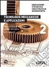 Tecnologie meccaniche e applicazioni 2 libro