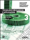 Tecnologie meccaniche e applicazioni. Per gli Ist. professionali per l'industria e l'artigianato. Con espansione online. Vol. 3 libro