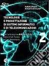 Tecnologie e progettazione di sistemi informatici e di telecomunicazioni. Per gli Ist. tecnici industriali. Con espansione online. Vol. 2 libro