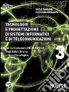 Tecnologie e progettazione di sistemi informatici e di telecomunicazioni. Per gli Ist. tecnici industriali. Con espansione online. Vol. 3 libro