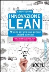 Innovazione Lean. Strategie per valorizzare persone, prodotti e processi libro