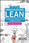 Innovazione Lean. Strategie per valorizzare persone, prodotti e processi libro di Attolico Luciano