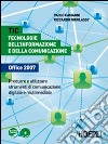 TIC. Tecnologie dell'informazione e della comunicazione Office 2007. Per le Scuole superiori. Con CD-ROM libro