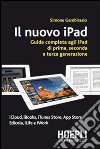 Il nuovo iPad. Guida completa agli iPad di prima, seconda e terza generazione libro