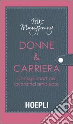 Donne & carriera. Consigli smart per lavoratrici ambiziose