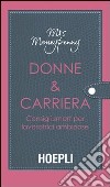 Donne & carriera. Consigli smart per lavoratrici ambiziose libro