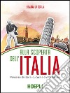 Alla scoperta dell'Italia. Percorso di storia, cultura e civiltà italiana libro