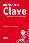 Diccionario Clave. Diccionario de uso del español actual libro