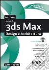 3ds Max design e architettura. Guida completa. Con CD-ROM libro