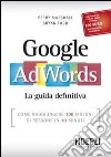 Google AdWords. La guida definitiva libro