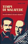 Tempi di malafede. Guido Piovene ed Eugenio Colorni. Una storia italiana tra fascismo e dopoguerra libro di Gerbi Sandro