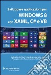 Sviluppare applicazioni per Windows 8 con XAML, C# e VB libro