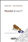 Perché E=mc²? (e perché dovrebbe interessarci?) libro