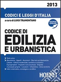 Codice dell'edilizia e dell'urbanistica 2013 libro