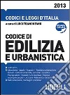 Codice dell'edilizia e dell'urbanistica 2013 libro