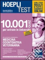 Hoepli test. 10001 quiz per entrare in Università. Medicina, Odontoiattria, Veterinaria libro