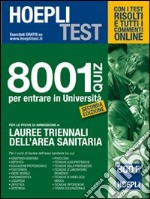 Hoepli test. 8001 Quiz per le prove di ammissione a Lauree triennali libro