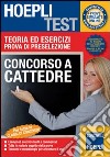 Concorso a cattedre. Teoria ed esercizi. Prova di preselezione libro