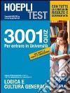 Hoepli test. 3001 Quiz per la preparazione a tutti i test di ammissione. Logica e cultura generale libro