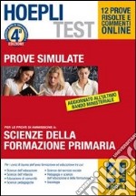 Hoepli test. Prove simulate. Scienze della formazione primaria (4) libro