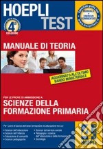 Hoepli test. Teoria. Scienze della formazione primaria. Manuale di teoria per i test di ammissione all'Università (4) libro