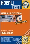 Hoepli test. Teoria. Psicologia. Manuale di teoria per i test di ammissione all'Università (5) libro