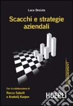 Scacchi e strategie aziendali con la collaborazione di Rocco Sabelli e Anatolij Karpov