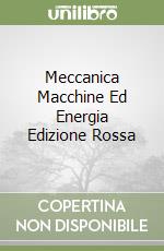 Meccanica Macchine Ed Energia Edizione Rossa libro