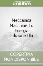 Meccanica Macchine Ed Energia Edizione Blu libro