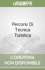 Percorsi Di Tecnica Turistica libro