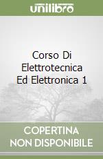 Corso Di Elettrotecnica Ed Elettronica 1 libro