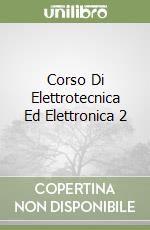 Corso Di Elettrotecnica Ed Elettronica 2 libro