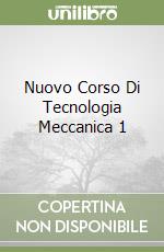 Nuovo Corso Di Tecnologia Meccanica 1 libro
