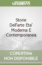 Storie Dell'arte Eta' Moderna E Contemporanea libro
