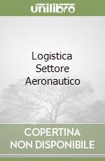 Logistica Settore Aeronautico libro