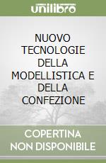 NUOVO TECNOLOGIE DELLA MODELLISTICA E DELLA CONFEZIONE libro