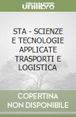 STA - SCIENZE E TECNOLOGIE APPLICATE TRASPORTI E LOGISTICA libro