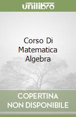 Corso Di Matematica Algebra libro