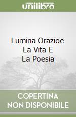 Lumina Orazioe La Vita E La Poesia libro