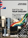 Switch on your english. Per gli Ist. professionali per l'industria e l'artigianato. Con CD Audio. Con espansione online libro