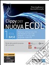 Clippy per nuova ECDL. Guida alla patente europea del computer. Vol. 1: ECDL Base libro