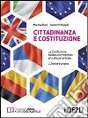 Cittadinanza e Costituzione. La Costituzione italiana commentata articolo per articolo. L'Unione europea. Per le Scuole superiori libro