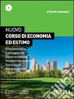 Nuovo corso di economia ed estimo. Economia politica-Estimo generale e immobiliare-Standard internazionale. Per le Scuole superior. Con e-book. Con espansione online libro