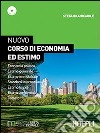 Nuovo corso di economia ed estimo. Economia politica-Estimo generale e immobiliare-Standard internazionale. Per le Scuole superior. Con e-book. Con espansione online libro