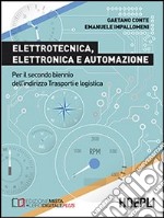 Elettrotecnica, elettronica e automazione. Per il biennio degli Ist.t ecnici