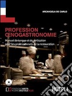 ofession oenogastronomie. Manuel de langue et de civilisation pour le professionnels de la restauration. Per le Scuole superiori. Con CD Audio libro